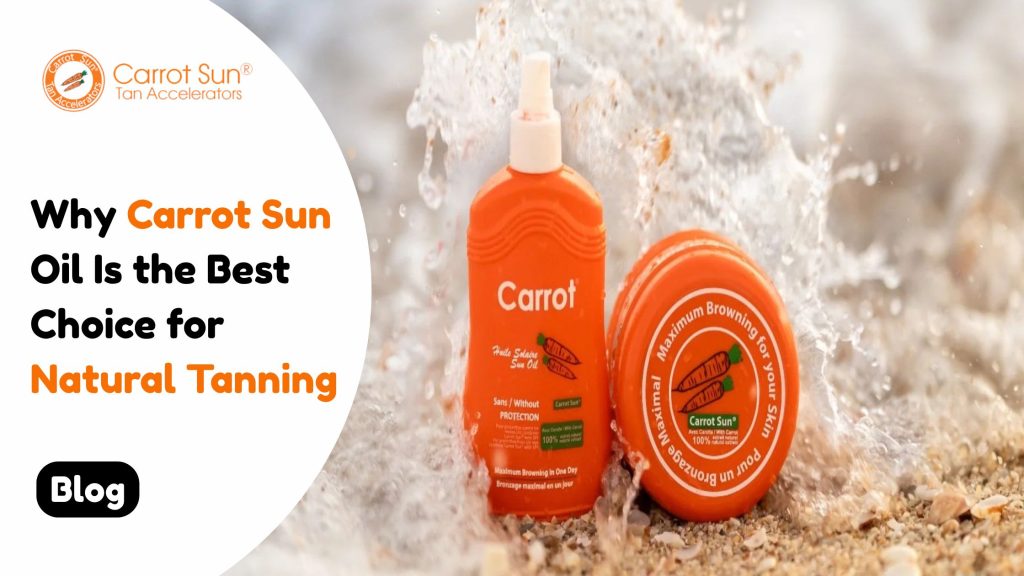 Why Carrot Sun Oil Is the Best Choice for Natural Tanning