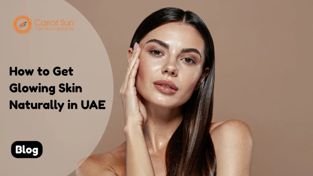 How to Get Glowing Skin Naturally in UAE
